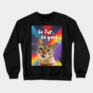 So FUR, So Good Crewneck Sweatshirt